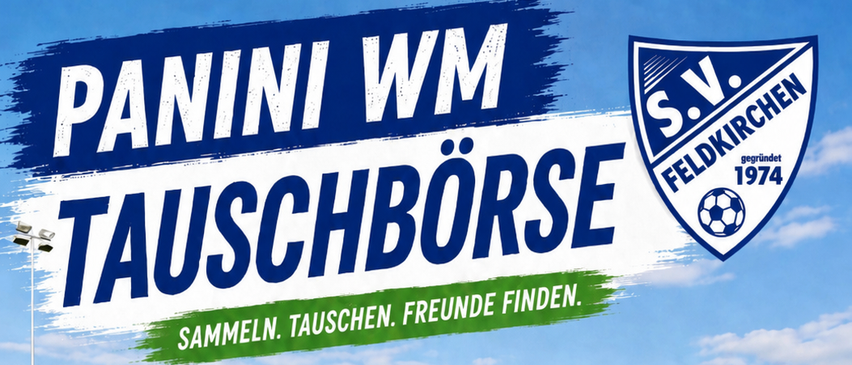 Plakat für WM Tauschbörse mit blauem Himmelshintergrund und Logo von S.V. Feldkirchen. Der Slogan 'Sammeln. Tauschen. Freunde finden.' steht in Grün.