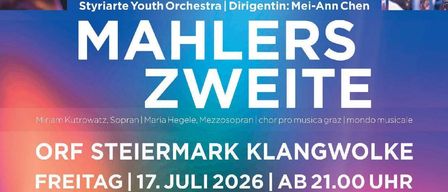 Poster for Mahler's Second Symphony by the Styriarte Youth Orchestra, featuring conductor Mei-Ann Chen and soloists Miriam Kutrowatz and Maria Hegele. The event is scheduled for July 17, 2026, at 9 PM in Graz.