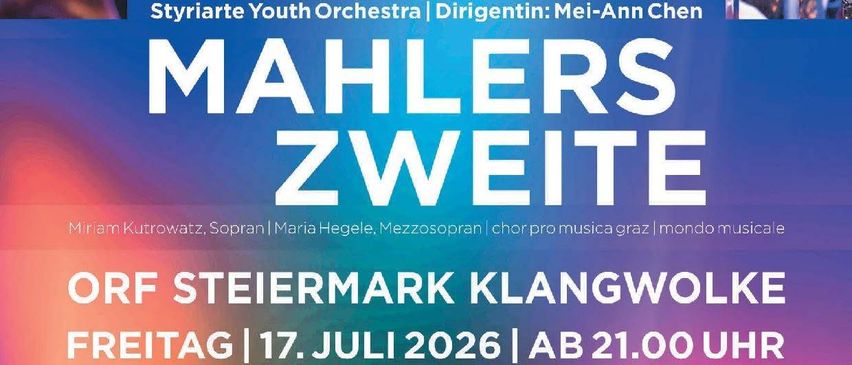 Plakat für Mahlers Zweite Symphonie des Styriarte Jugendorchesters mit Dirigentin Mei-Ann Chen und Solistin Miriam Kutrowatz und Maria Hegele. Das Event findet am 17. Juli 2026 um 21 Uhr in Graz statt.