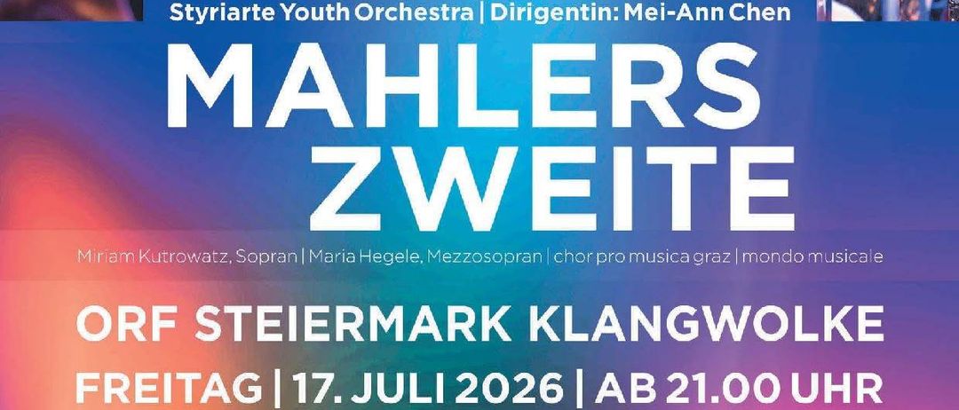 Plakat für Mahlers Zweite Symphonie des Styriarte Jugendorchesters mit Dirigentin Mei-Ann Chen und Solistin Miriam Kutrowatz und Maria Hegele. Das Event findet am 17. Juli 2026 um 21 Uhr in Graz statt.
