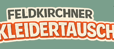 A vibrant graphic with the words 'FELDKIRCHNER KLEIDERTAUS' in bold, stylized text. The background is green, and the text is in white, orange, and black. The design appears playful and eye-catching.
