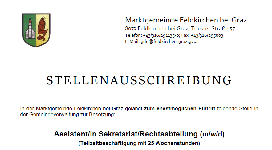 Die Marktgemeinde Feldkirchen bei Graz sucht nach einem Assistenten im Sekretariat/Rechtsabteilung, Teilzeit (25 Wochenstunden). Kontaktdaten sind Telefonnummer, Faxnummer und E-Mail-Adresse.