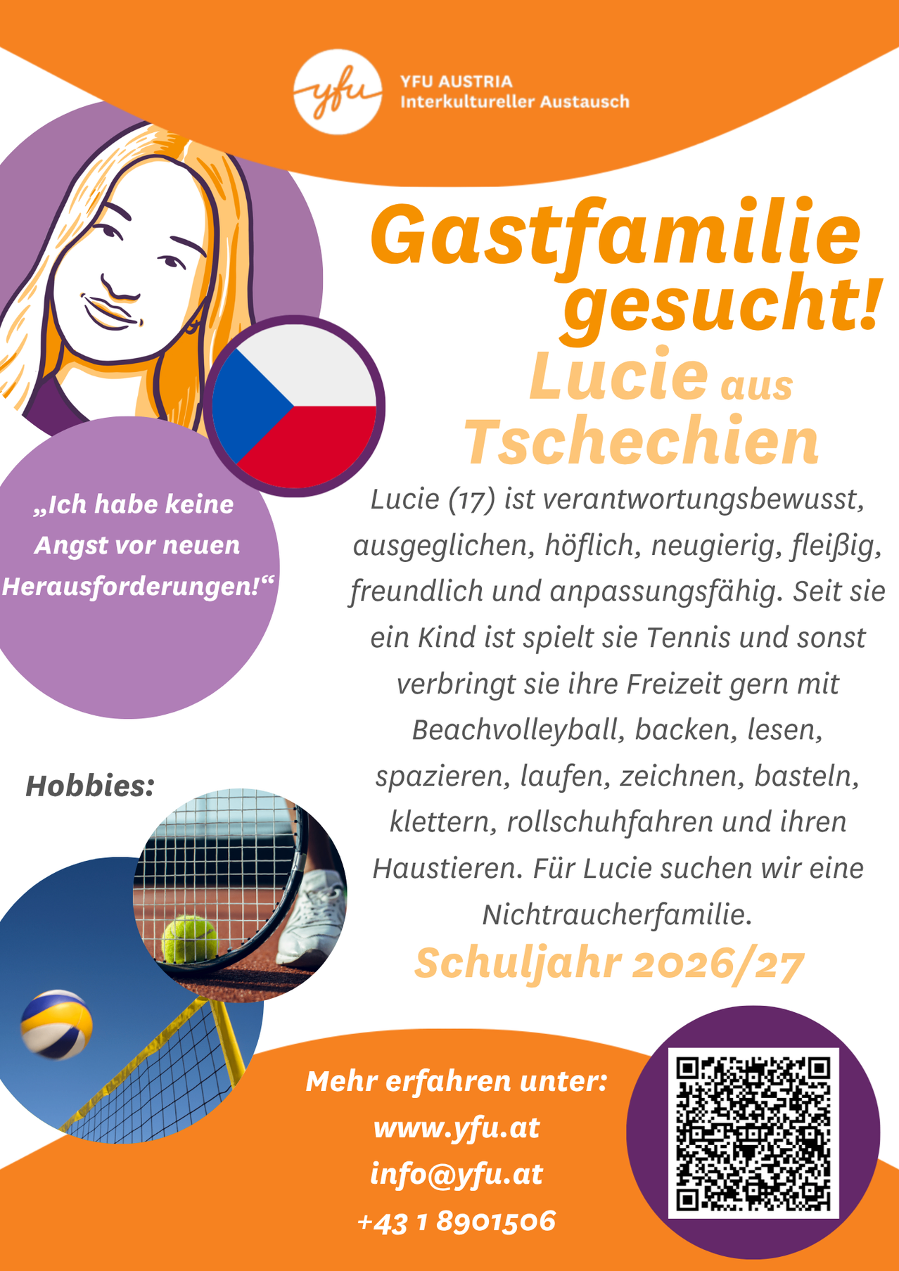 Das Poster sucht eine Gastfamilie für Lucie aus Tschechien. Lucie (17) ist verantwortungsbewusst, ausgeglichen, höflich, neugierig, lebhaft, freundlich und anpassungsfähig. Sie spielt Tennis und verbringt ihre Freizeit gerne mit Beachvolleyball, Backen, Lesen, Spazieren, Laufen, Zeichnen, Basteln, Klettern, Rollerfahren und ihren Haustieren. Gesucht wird eine Nichtraucherfamilie für das Schuljahr 2026/27.