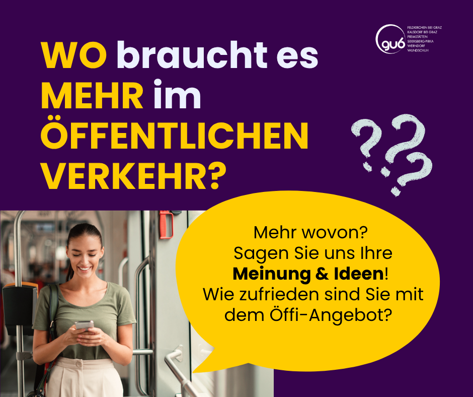 Ein Poster fragt, wer mehr öffentlichen Verkehr braucht. Eine Frau lächelt und hält ihr Handy. Das Poster lädt zu Meinungen und Ideen über den öffentlichen Verkehr ein.