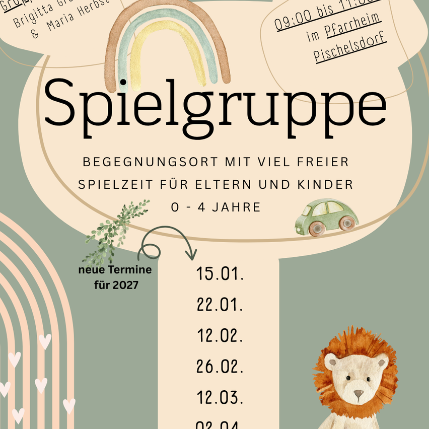 Plakat für eine Spielgruppe in Pischelsdorf, mit einem Regenbogen, einem Löwen und einem Auto, mit Terminen und Zeiten für Treffen im Jahr 2027.