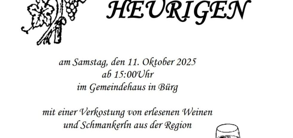 Ein schwarz-weißes Plakat kündigt 'Herbst-Heurigen' am 11. Oktober 2025 um 15:00 Uhr in Burg an. Es zeigt ein Weinglas und Trauben und lädt Besucher ein, lokale Weine und Snacks zu genießen.