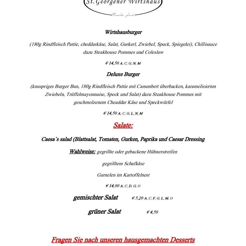 Das Restaurantmenü des St. Georgener Wirtshauses bietet zwei Burger-Optionen mit verschiedenen Toppings und Beilagen an. Es sind auch Salate erhältlich, einschließlich Caesars Salat mit Blattsalat, Tomaten, Gurken, Paprika und Caesar-Dressing. Als Proteinoptionen für Salate stehen gegrillte oder gebackene Hähnchenbrust zur Verfügung.