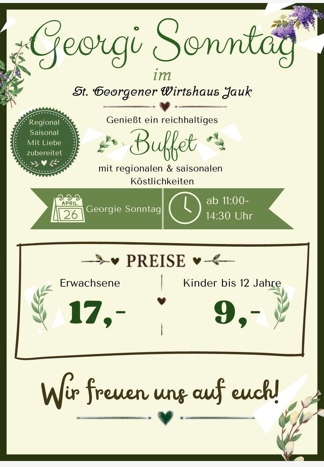 St. Georger Wirtshaus JauK bietet ein Buffet mit regionalen und saisonalen Gerichten am 26. April ab 11:00 Uhr bis 14:30 Uhr. Preise: Erwachsene 17, Kinder bis 12 Jahre 9.