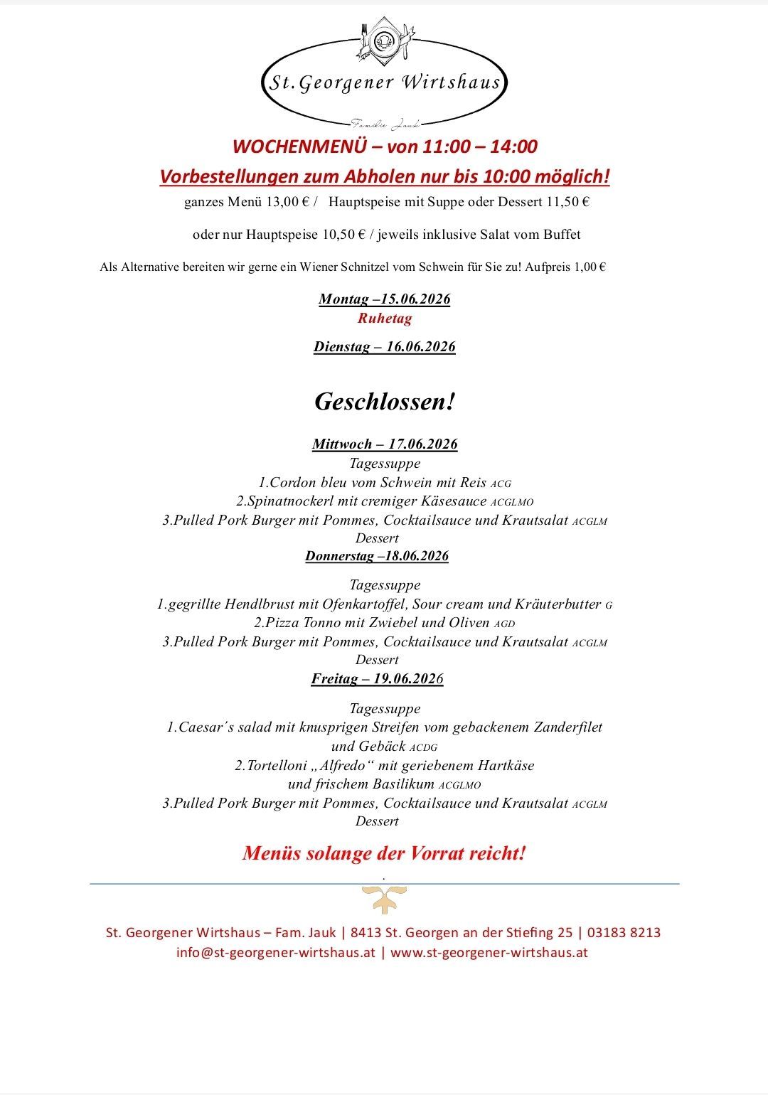 Reservierungen zum Abendessen nur bis 10:00 möglich! Ganzes Menü 13€ / Hauptspeise mit Suppe oder Dessert 11,50€ oder nur Hauptspeise 10,50€ / jeweils inklusive Salat vom Buffet. Alternative: Wiener Schnitzel vom Schwein für 1,00€. Montag-Freitag geschlossen. Verschiedene Gerichte täglich.