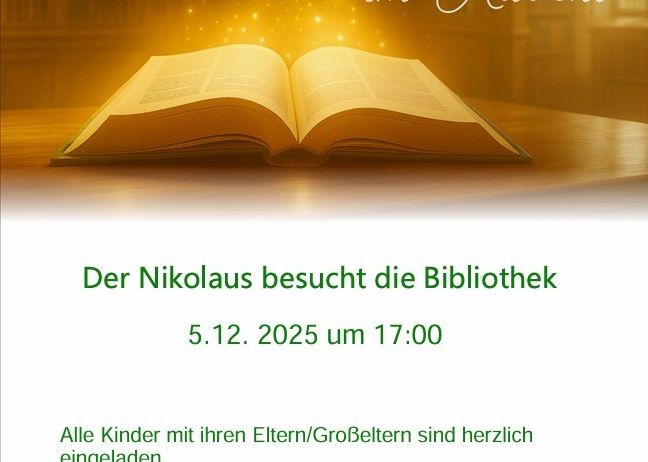 Eine Einladung für den Nikolaus-Besuch in der Bibliothek am 5. Dezember 2025 um 17:00 Uhr. Alle Kinder mit ihren Eltern/Betreuerinnen sind herzlich eingeladen. Es gibt wieder kleine Geschenke für die Kinder. Das Bibliotheksteam freut sich auf Ihren Besuch.