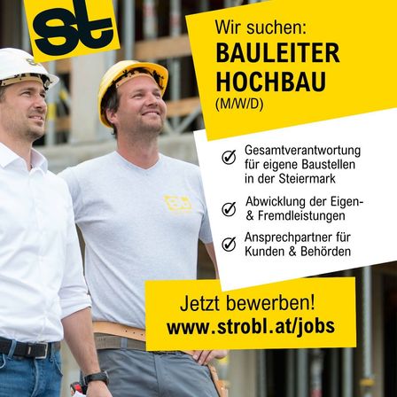 Eine Werbung für ein Bauunternehmen. Zwei Männer in weißen Schutzhelmen und grauen Hemden stehen neben einem Gebäude. Der Text lautet: 'Wir suchen: Bauleiter Hochbau (M/W/D). Gesamtverantwortung für eigene Baustellen in der Steiermark. Abwicklung der Eigen- & Fremdleistungen. Ansprechpartner für Kunden & Behörden.' Unten befindet sich ein Aufruf zur Bewerbung unter www.strobl.at/jobs.
