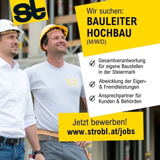 Eine Werbung für ein Bauunternehmen. Zwei Männer in weißen Schutzhelmen und grauen Hemden stehen neben einem Gebäude. Der Text lautet: 'Wir suchen: Bauleiter Hochbau (M/W/D). Gesamtverantwortung für eigene Baustellen in der Steiermark. Abwicklung der Eigen- & Fremdleistungen. Ansprechpartner für Kunden & Behörden.' Unten befindet sich ein Aufruf zur Bewerbung unter www.strobl.at/jobs.