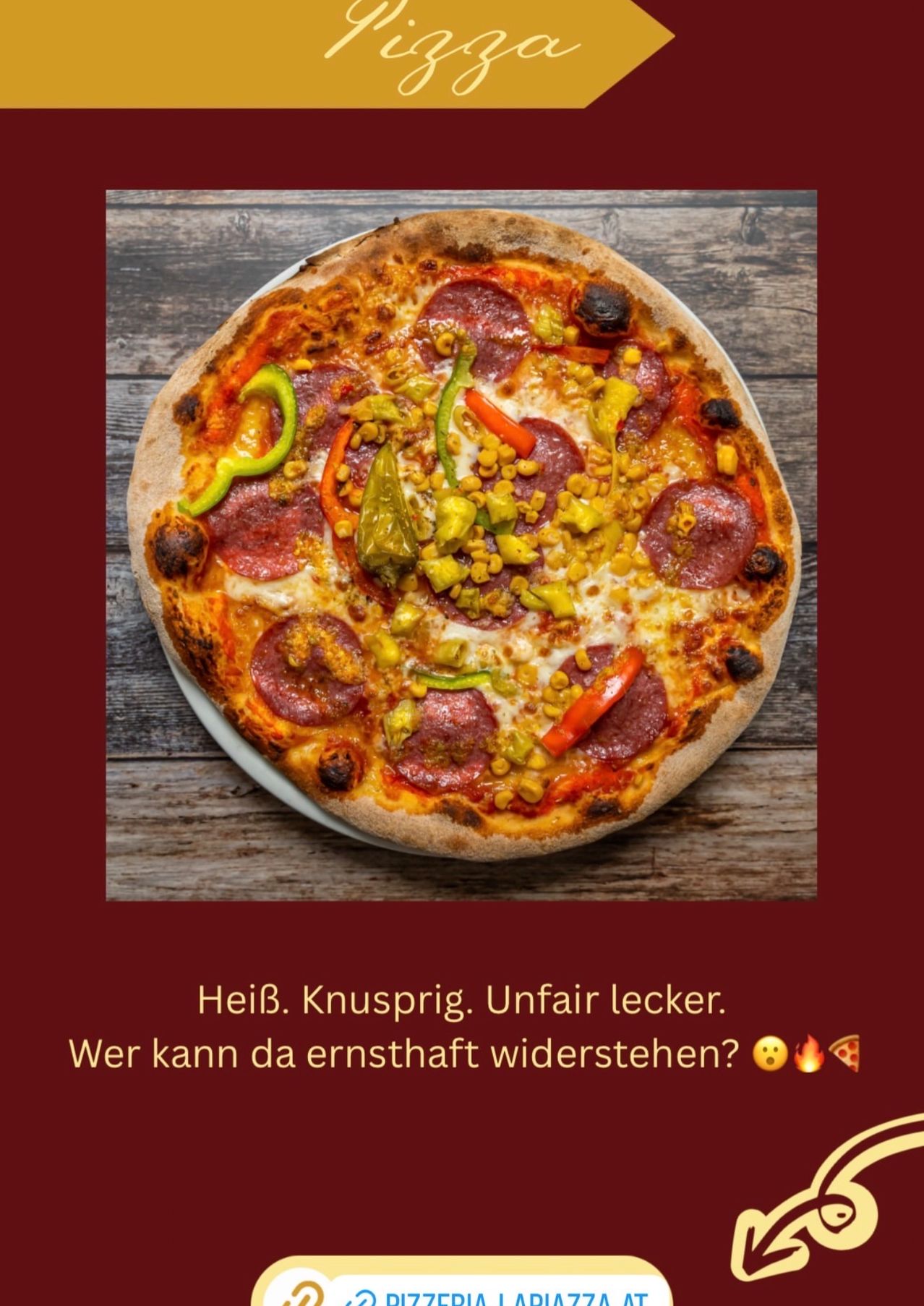 A pizza with pepperoni, green peppers, corn, and other toppings on a wooden background. A red border with text overlay reading 'Hot. Crispy. Unfairly delicious. Who can resist seriously?'.