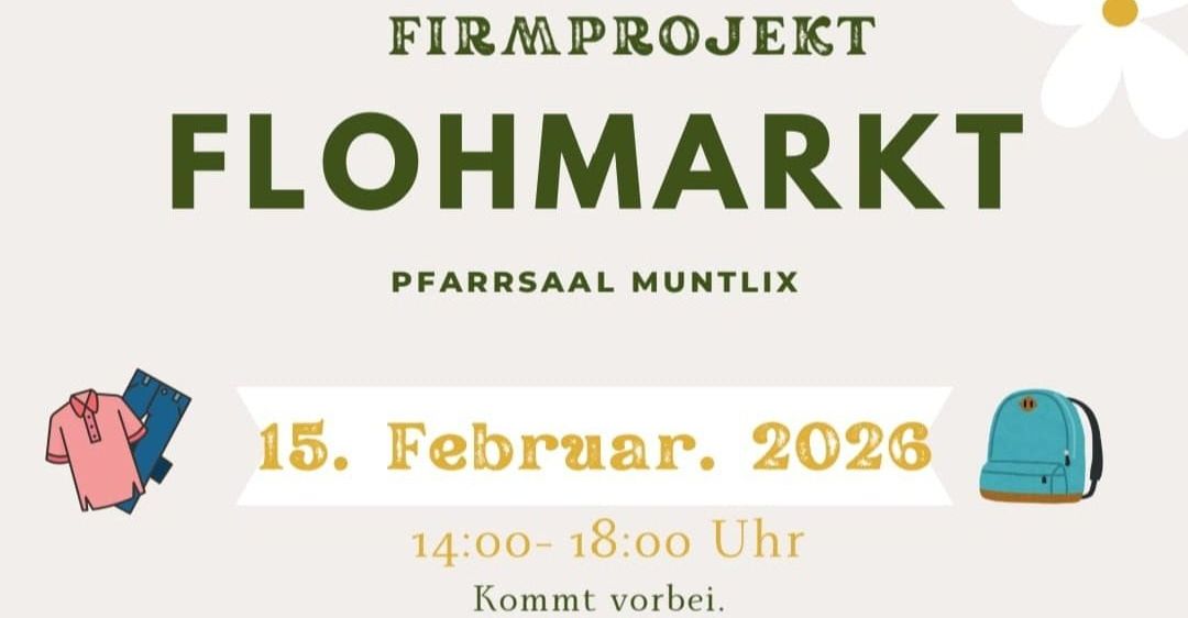 Eine Ankündigung für Firmprojekt Flohmarkt am 15. Februar 2026 von 14:00 bis 18:00 Uhr. Es findet im Pfarrsaal Muntlix statt. Die Veranstaltung verspricht Spaß für alle.