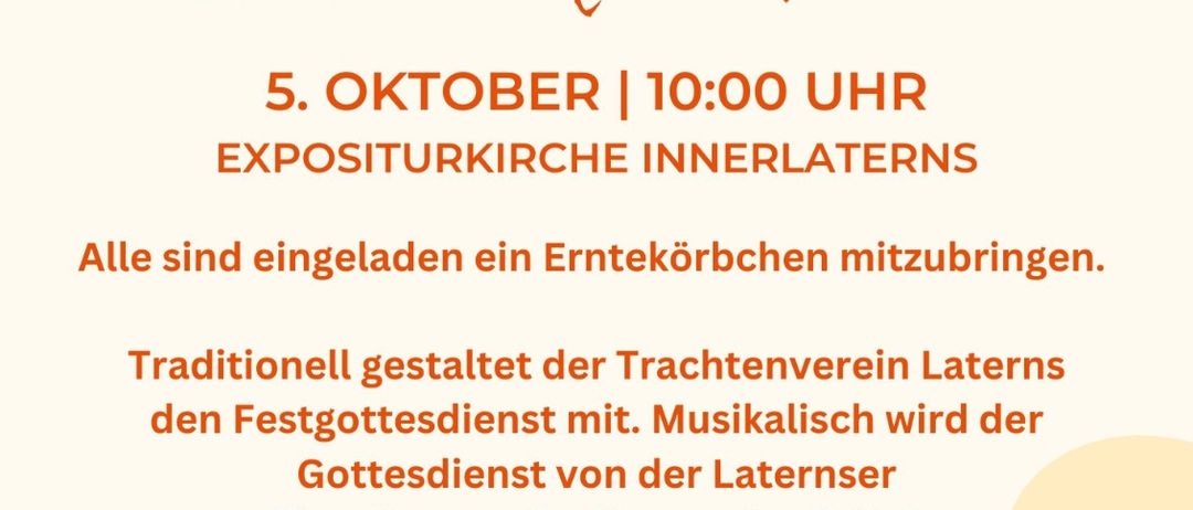 Eine Einladung zur Erntedankfeier am 5. Oktober um 10:00 Uhr in der Ausstellungskirche Innerlaterns. Alle sind eingeladen, einen Erntekorb mitzubringen.