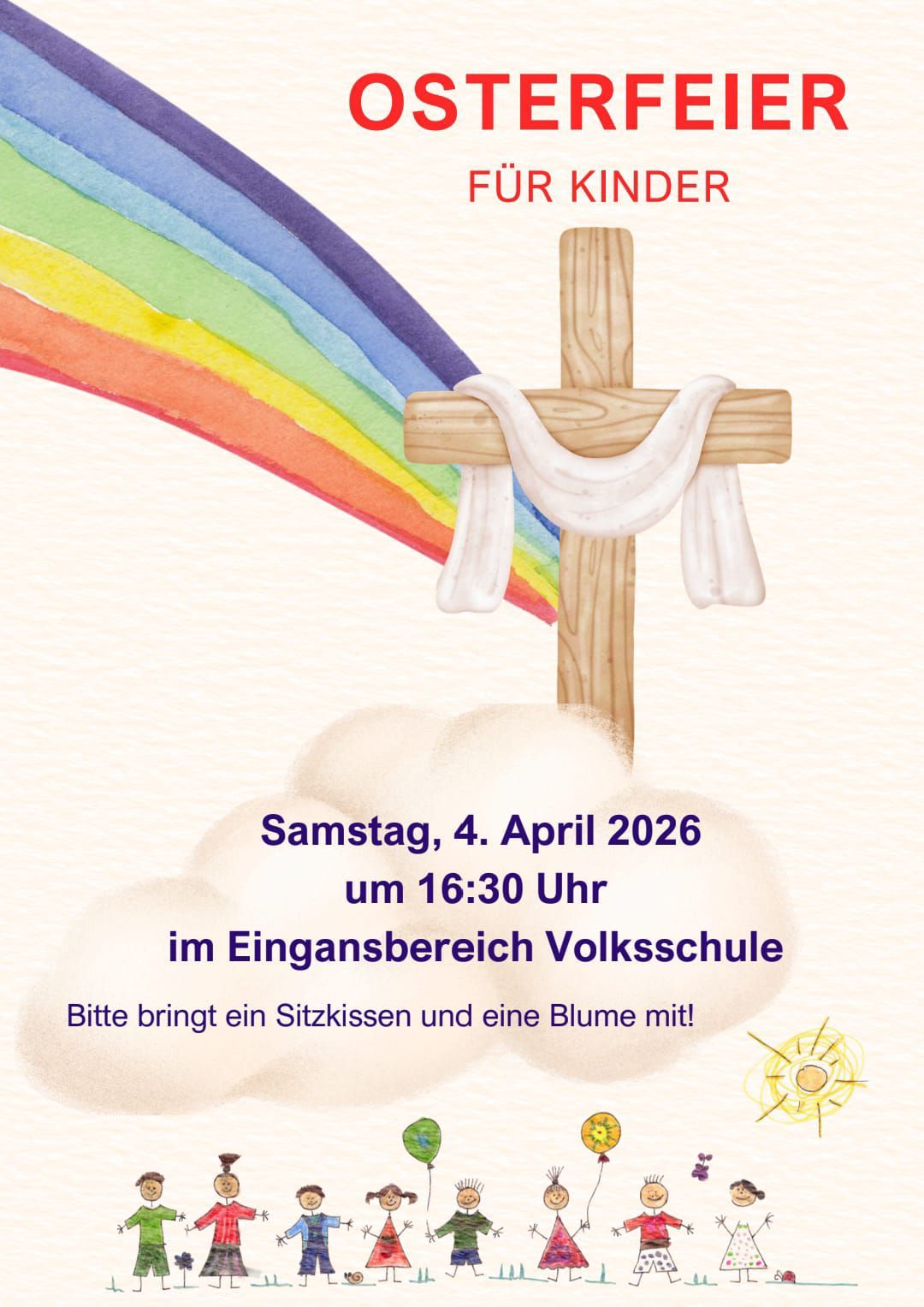 A poster shows a cross with a white cloth, set against a rainbow background. It reads: Saturday, April 4, 2026, at 4:30 PM, at the entrance area of the Volksschule. Please bring a cushion and a flower.