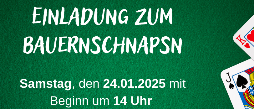 Grünes Plakat mit weißem Text 'Einladung zum Bauernschnapsn'. Veranstaltung am Samstag, 24.01.2025, Beginn um 14 Uhr im Rebenlandhof (Ehrenhauser Straße 1, 8463 Leutschach). Eintritt €22. Spielkarten sind auf dem Plakat verstreut.