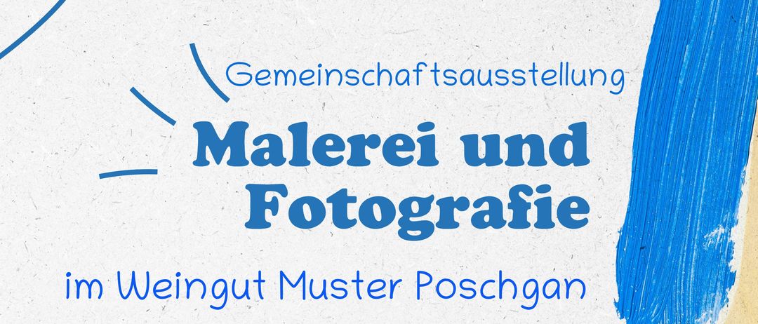 Plakat für Gemeinschaftsausstellung mit Malerei und Fotografie von Künstlern. Veranstaltungsort ist im Weinkeller von Weingut Muster Poschan. Zu den Künstlern gehören Reinhilde Bärnthaler, Susanna Brandegger, Robert Seitner, Vladimir Voropai, Günter Weber. Ausstellungsdatum ist der 4. April 2026.