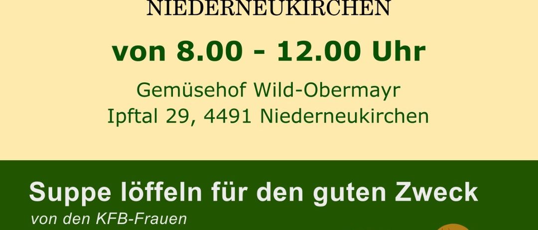 Plakat für Bauernmarkt Niederneukirchen. Veranstaltungsdatum ist Samstag von 8:00 bis 12:00. Adresse ist Inftal 29, 4491 Niederneukirchen. Suppenverkostung von KFB-Frauen. Besuchen Sie www.bauernmarkt-nnk.at für weitere Informationen.