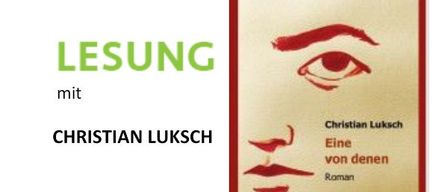 Das Bild zeigt das Cover eines Buches. Der Titel 'LESUNG' ist in Grün. Darunter steht der Name des Autors, Christian Luksch. Das Cover zeigt eine rote Illustration eines Gesichts mit Augen und Lippen. Der Titel 'Eine von denen' ist in Fettschrift auf dem Cover geschrieben.