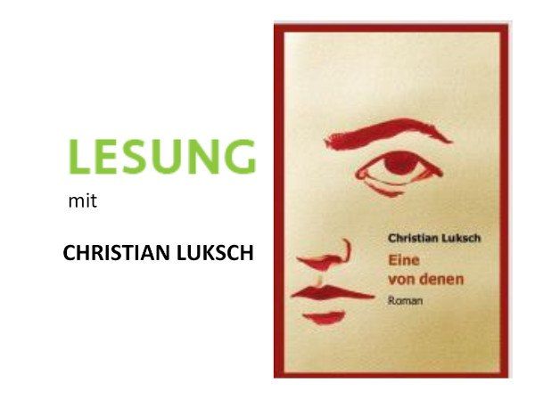 Das Bild zeigt das Cover eines Buches. Der Titel 'LESUNG' ist in Grün. Darunter steht der Name des Autors, Christian Luksch. Das Cover zeigt eine rote Illustration eines Gesichts mit Augen und Lippen. Der Titel 'Eine von denen' ist in Fettschrift auf dem Cover geschrieben.
