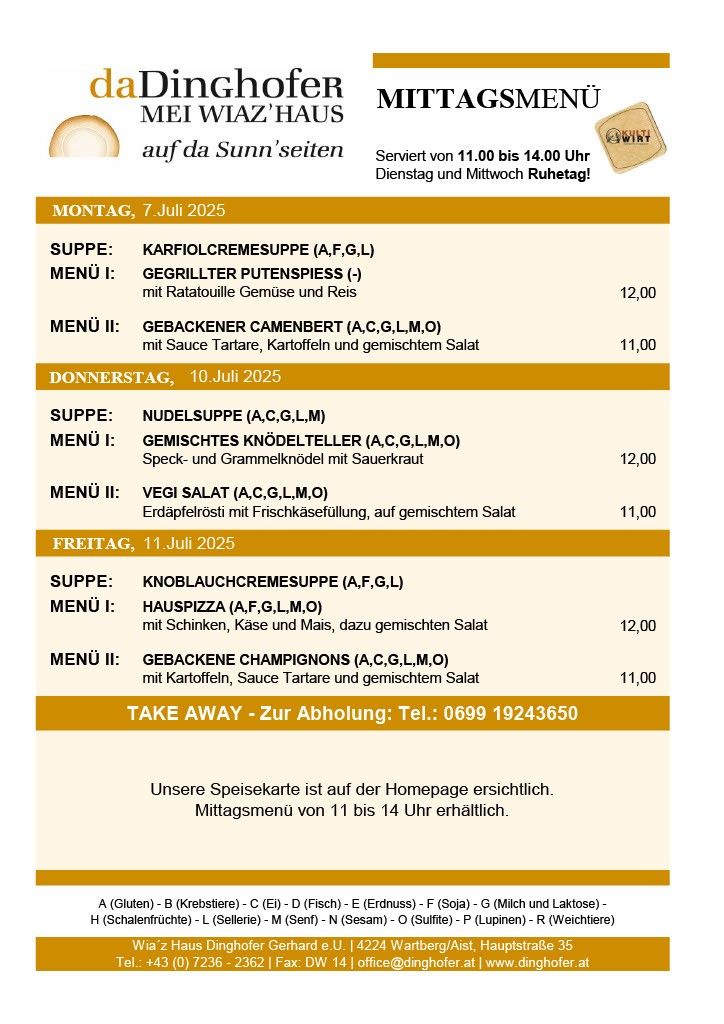 Wöchentliches Menü für Juli 2025. Montag: Suppe, gegrillter Putenspiess und Gratin Camembert. Dienstag: Nudelsuppe, gemischte Knödelteller und Vegi Salat. Freitag: Suppe, Hauspizza und gebackene Champignons. Abholung möglich.