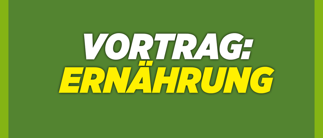Grüner Banner mit weißem Text. Der Text lautet 'VORTRAG:' darüber und 'ERNAHRUNG' darunter in großen gelben Buchstaben.