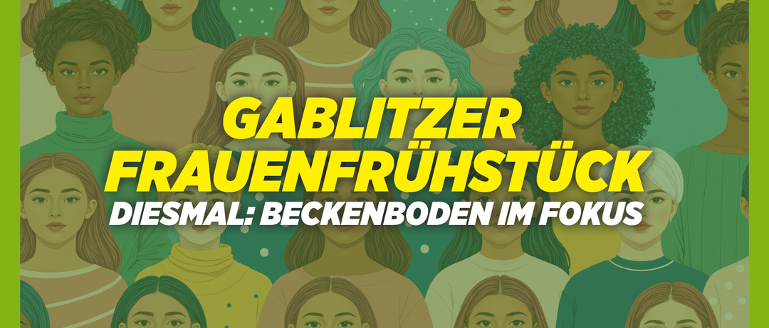 Poster mit mehreren weiblichen Gesichtern in verschiedenen Farben und Frisuren. Der Text lautet 'GABLITZER AUGENFRUHSTUMAL: BECKENBODEN IM FO'. Der Hintergrund ist grün mit einem Punktemuster.