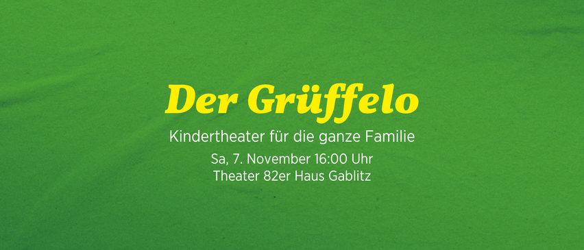 Ein Plakat für eine Kindertheateraufführung mit dem Titel 'Der Griffelo'. Die Veranstaltung ist für Samstag, den 7. November um 16:00 Uhr im Theater 82er Haus Gablitz geplant.