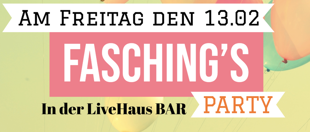 An advertisement for a Fasching's party at LiveHaus, happening on Friday, February 13th. Ladies receive a 15€ drink voucher from 8 PM to 11 PM. The poster features balloons and a lively green background.
