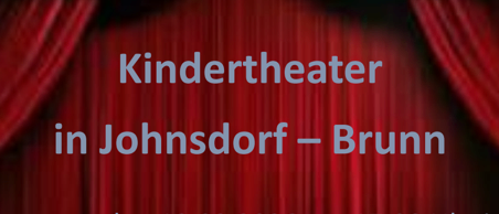 Rote Bühnenvorhänge mit 'Kindertheater in Johnsdor-Brunn' darüber geschrieben, Samstag, 19.09.2026 um 17:00 Uhr im Kultursaal in Brunn, Eintritt - freie Spende. Die Kindertheatergruppe freut sich auf Ihren Besuch.