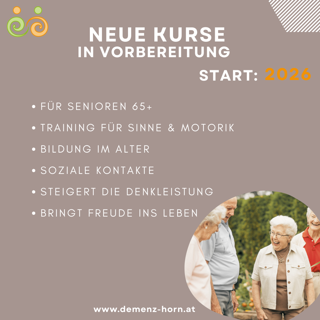 Ein Flyer bewirbt neue Kurse für Senioren ab 65 Jahren, die 2026 beginnen. Vorteile umfassen Training für Sinne und Motorik, Bildung im Alter, soziale Kontakte, gesteigerte Denkleistung und Freude im Leben. Die Website lautet www.demenz-horn.at.