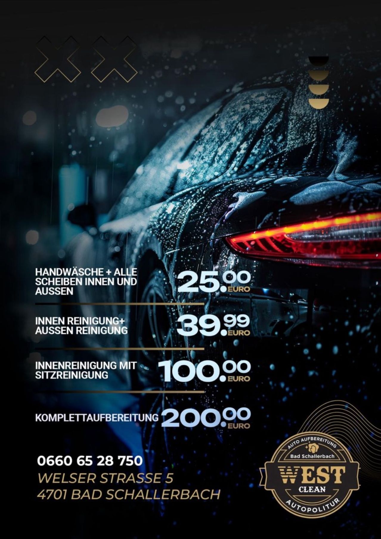 Eine Werbung für einen Autoreinigungsservice. Es zeigt ein schwarzes Auto mit einer nassen Oberfläche. Die Preise für verschiedene Dienstleistungen sind aufgelistet: 25,00 Euro für Handwäsche und alle Scheiben, 39,99 Euro für Innen- und Außenreinigung, 100,00 Euro für Innenreinigung mit Sitzreinigung und 200,00 Euro für vollständige Vorbereitung.