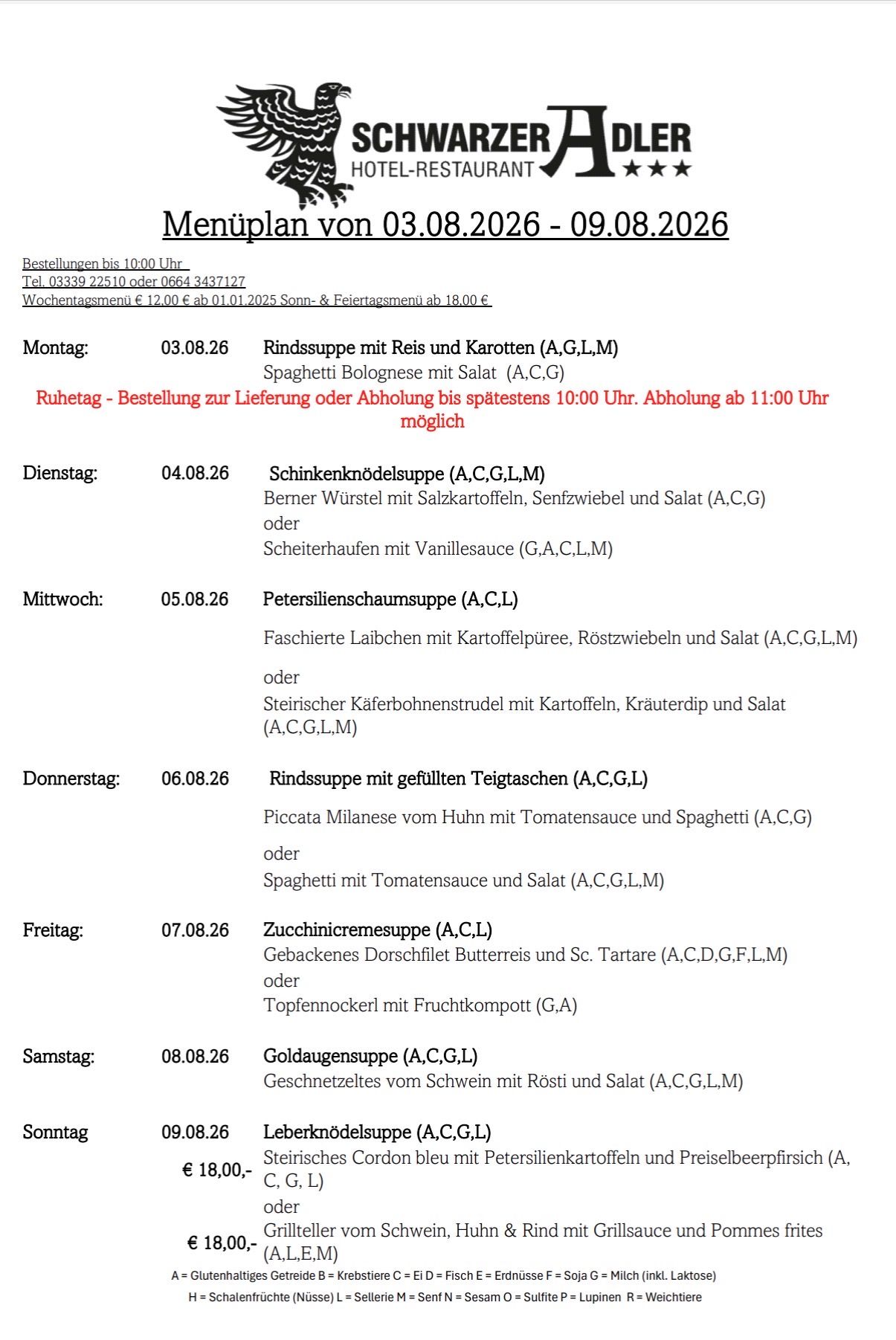 Wöchentlicher Menüplan vom 03.08.2026 bis 09.08.2026. Bestellungen bis 10:00 Uhr. Tel: 03339 22510 oder 0664 3437127. Wochentagsmenü für 12,00 € ab 01.01.2025. Montag: Rindsuppe mit Reis und Karotten, Spaghetti Bolognese mit Salat. Dienstag: Schinkennudelsuppe, Berner Würstel mit Sauerkraut, Senfzwiebel und Salat. Mittwoch: Petersilienschaumsuppe, schnitzel mit Kartoffelpüree, Röstzwiebel und Salat. Donnerstag: Rindsuppe mit gefüllten Teigtaschen, Piccata Milanese vom Huhn mit Tomatensauce und Spaghetti. Freitag: Zucchinicremesuppe, gebackenes Dorschfilet mit Butterreis und Sc. Tartare. Samstag: Topfennockerl mit Fruchtkompott. Sonntag: Goldaugensuppe, Geschnetzeltes vom Schwein mit Rösti und Salat.