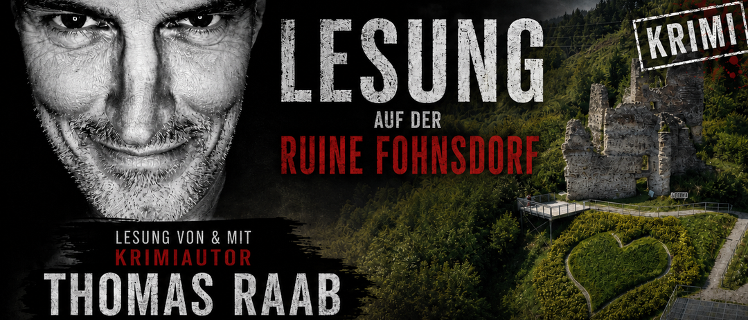 Lesung von und mit Kriminautor Thomas Raab. Veranstaltet von Verein KULT³ an der Ruine Fohnsdorf. Datum: 10.09.2026. Zeit: 18:00 Uhr. Karten: €10. Ort: Ruine Fohnsdorf, Judenburg.