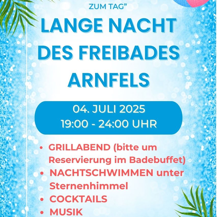 Werbeplakat für Lange Nacht des Freibades Arnfels. Datum: 04. Juli 2025. Zeit: 19:00-24:00 Uhr. Angebote umfassen Grillabend, Nachtschwimmen, Cocktails und Musik.