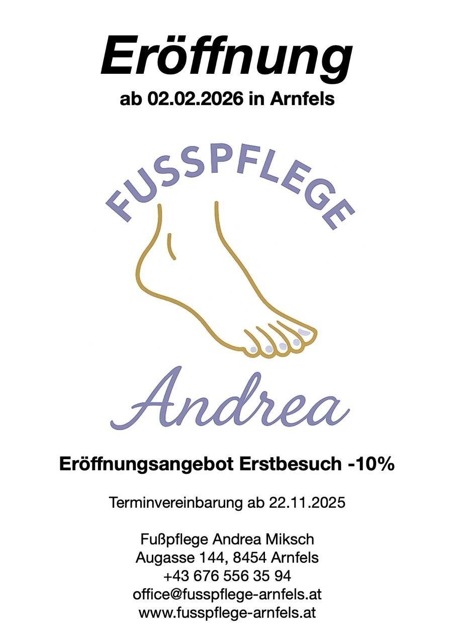 Ein Plakat kündigt eine Fußpflege in Arnfels ab dem 02.02.2026 an. Es zeigt ein Fußlogo mit dem Text 'FUSSPFLEGE Andrea'. Das Angebot beinhaltet 10% Rabatt auf den ersten Besuch und einen Terminvereinbarungstermin am 22.11.2025.