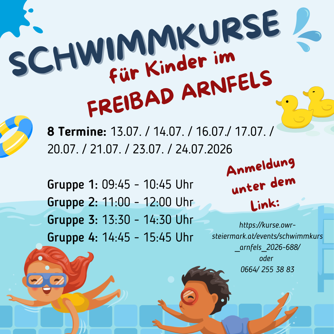 Ein Werbeplakat für Schwimmkurse für Kinder in Freibad Arnfels. Die Termine reichen vom 13. bis 24. Juli 2026. Vier Gruppen sind mit spezifischen Zeiten geplant. Ein Link und eine Telefonnummer für die Anmeldung sind angegeben.