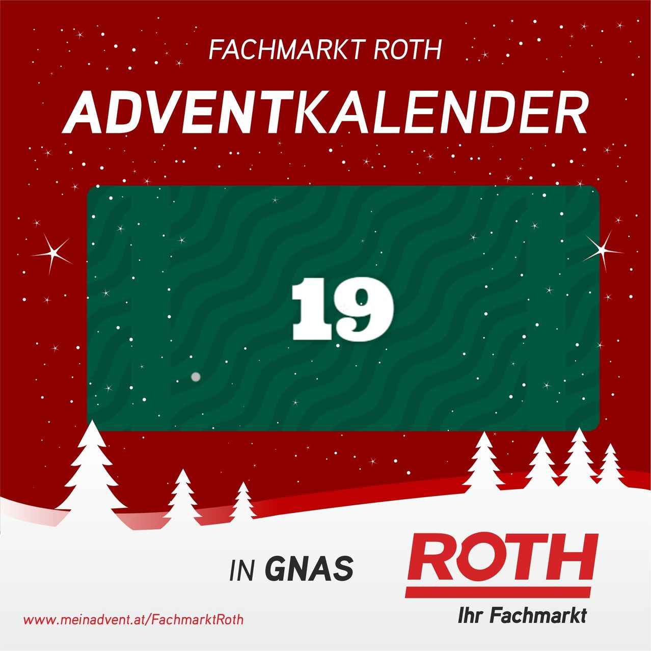 Das Bild zeigt eine festliche Werbung für einen Fachmarkt namens Roth. Es hebt den 19. Tag des Adventskalenders hervor. Das Design besteht aus einem roten Hintergrund mit Sternen und Schneeflocken und einer grünen Box mit der Nummer 19. Das Logo von Roth ist prominent angezeigt.