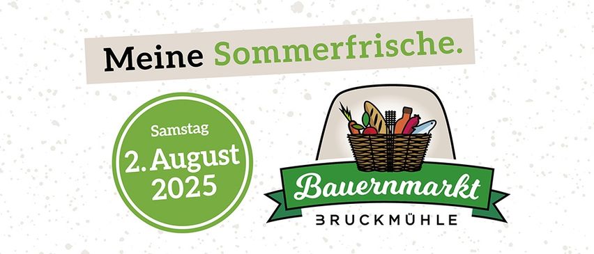 Eine Werbung für 'Meine Sommerfrische' am 2. August 2025, mit einem Korb voller frischer Produkte, bei der Veranstaltung im Bauernmarkt Bruckmuhle.