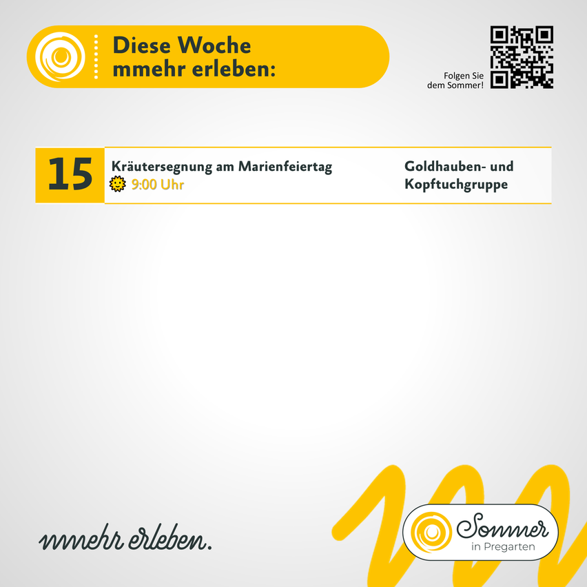 Eine Werbung für die Woche mit einem QR-Code. Es gibt einen Abschnitt für Kräutersession am Marienfeiertag um 9:00 Uhr und Goldhauben- und Kopftuchgruppe. Unten steht ein Logo und der Text 'mehr erleben.'