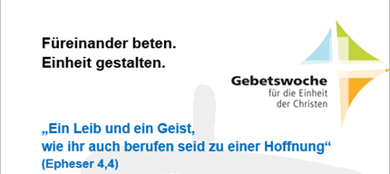 Ein weißer Hintergrund mit einem blau-grünen Logo. Der Text lautet 'Füreinander beten. Einheit gestalten.' und 'Gebetswoche für die Einheit der Christen.' Ein Zitat lautet: 'Ein Leib und ein Geist, wie ihr auch berufen seid zu einer Hoffnung' (Epheser 4:4).