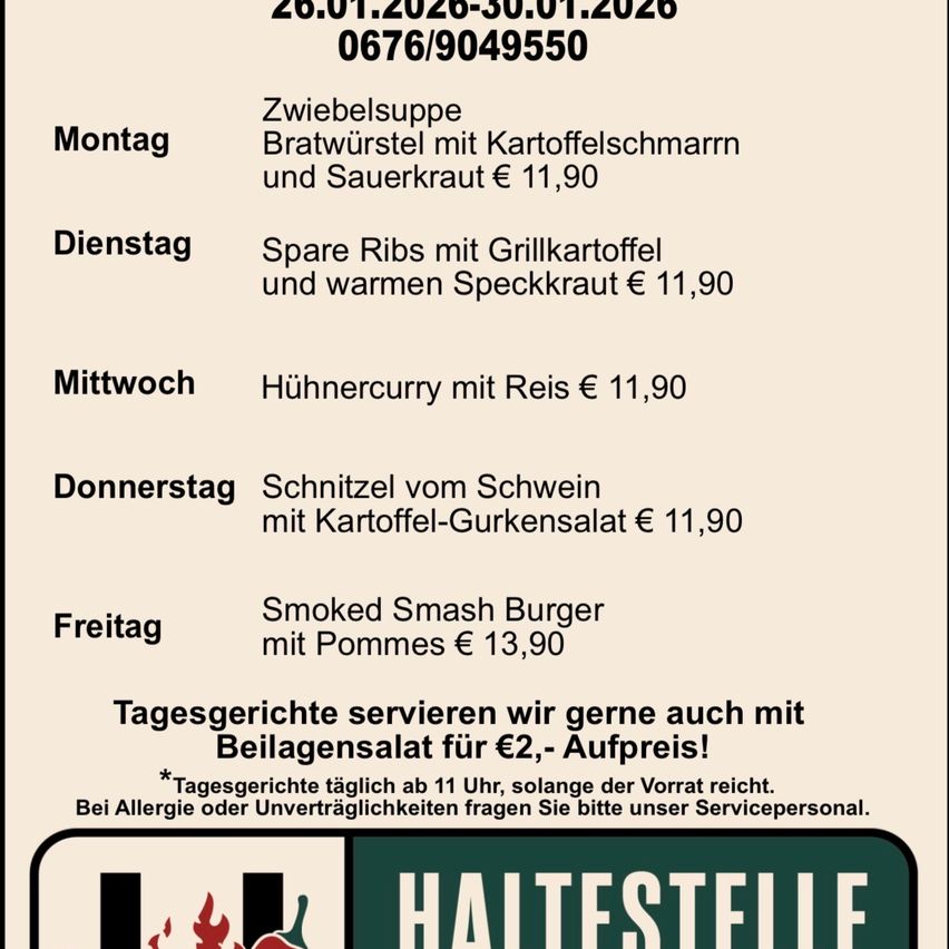 Wöchentliche Speisekarte vom 26.01.2026 bis 03.02.2026. Montag: Bratwurst mit Kartoffelpüree und Sauerkraut für 11,90 €. Dienstag: Spareribs mit Grillkartoffeln und warmem Speckkraut für 11,90 €. Mittwoch: Hähnchencurry mit Reis für 11,90 €. Donnerstag: Schnitzel vom Schwein mit Kartoffel-Gurkensalat für 11,90 €. Freitag: Gebratener Smash Burger mit Pommes für 13,90 €. Salatbeilage für 2 € Aufpreis. Tagesgerichte täglich bis 23 Uhr, solange der Vorrat reicht. Bei Allergien oder Unverträglichkeiten fragen Sie bitte unser Servicepersonal.