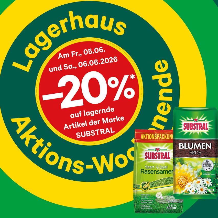 Werbeanzeige für einen 20% Rabatt auf Substral Produkte, einschließlich Blumen Erde und Sport & Spiel Rasensamen. Gültig am Freitag und Samstag, 05.06. und 06.06.2026.