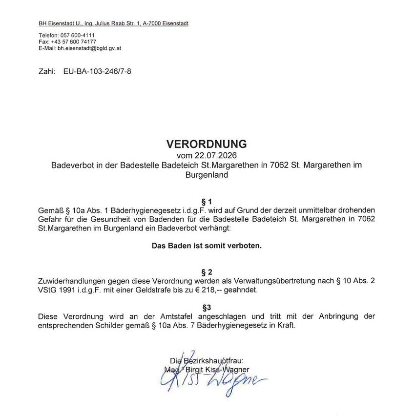 Ein Dokument von BH Eisenstadt vom 22.07.2026 verkündet ein Badeverbot im Badetech St. Margarethen in 7062 St. Margarethen, Burgenland aufgrund von Gesundheitsrisiken. Das Verbot ist sofort wirksam und Verstöße werden mit Geldstrafen bis zu 218 € geahndet. Die Anordnung ist von Mag. Birgit Kiss-Wagner unterzeichnet.