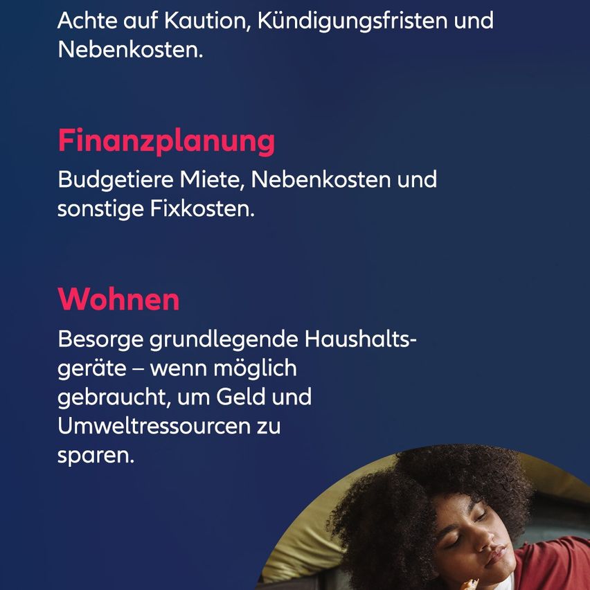 Blauer Hintergrund mit Text: 'Achte auf Vorsicht, Kündigungsfristen und Nebenkosten.' 'Finanzplanung' mit 'Budgetierte Miete, Nebenkosten und sonstige Fixkosten.' 'Wohnen' mit 'Kaufe grundlegende Haushaltsgeräte gebraucht, wenn möglich, um Geld und Umweltressourcen zu sparen.' Eine schlafende Frau.