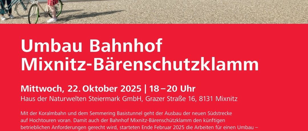 Eine Anzeige für die Renovierung des Bahnhofs Mixnitz-Bärenschutzklamm am 22. Oktober 2025, 18-20 Uhr. Der Bau einer neuen südlichen Strecke ist im Gange, und der Bahnhof wird renoviert, um barrierefrei, attraktiv und modern zu sein.