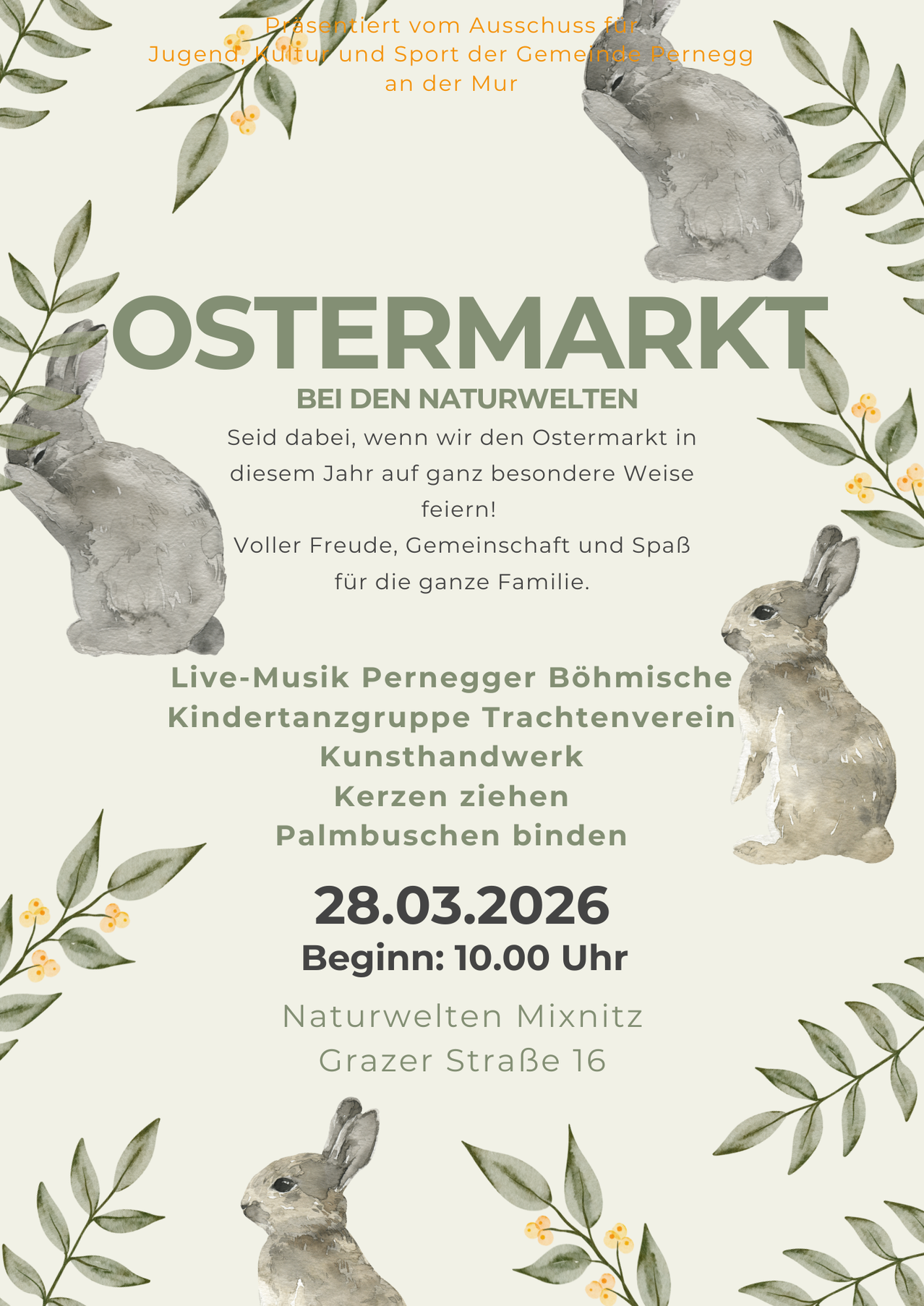 Der Ostermarkt wird in diesem Jahr auf ganz besondere Weise gefeiert. Freuen Sie sich auf einen ganzen Tag voller Freude, Gemeinschaft und Entspannung für die ganze Familie. Live-Musik, Böhmische Kindertanzgruppe, Kunsthandwerk, Kerzen ziehen, Korbflechten und mehr. Datum: 28.03.2026. Beginn: 10:00 Uhr. Ort: Naturwelten Mixnitz, Grazer Straße 16.