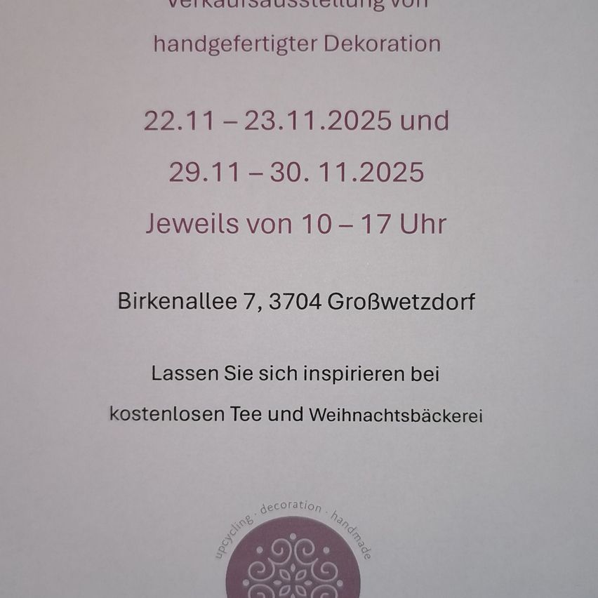 Eine Verkaufsausstellung von handgefertigter Dekoration findet am 22.-23.11.2025 und 29.-30.11.2025 von 10-17 Uhr statt. Ort: Birkenallee 7, 3704 Großwetzdorf. Kostenloser Tee und Weihnachtsbäckerei verfügbar.