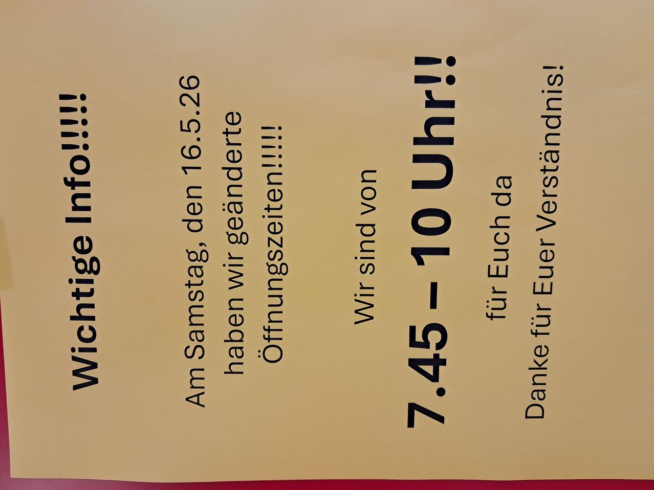 Am Samstag haben wir geänderte Öffnungszeiten. Wir sind von 7.45 bis 10 Uhr. Danke für Euer Verständnis!